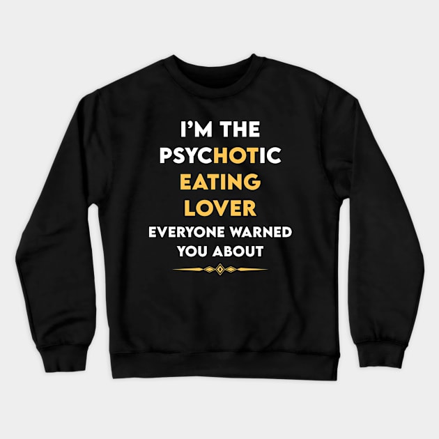 Psychotic Eating Eat Crewneck Sweatshirt by symptomovertake